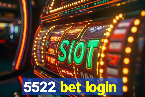 5522 bet login